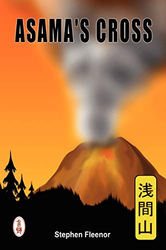 Asama's Cross  A Tale about Hidden Christians and a Tale of the Great Eruption  [Paperback]