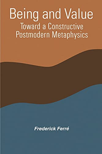 Being And Value Toward Constructive Postmodern Metaphysics (suny Series In Cons [Paperback]