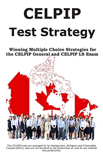 Celpip Test Strategy  Winning Multiple Choice Strategies for the Celpip General [Paperback]