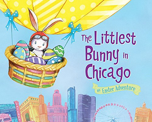 The Littlest Bunny in Chicago An Easter Adventure [Hardcover]