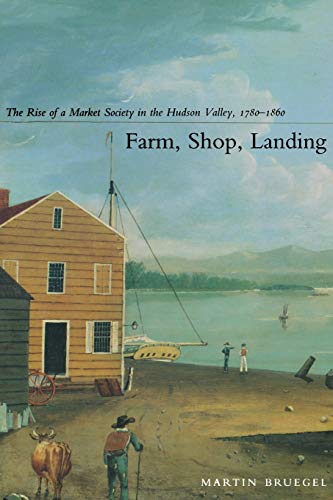 Farm, Shop, Landing The Rise Of A Market Society In The Hudson Valley, 1780186 [Paperback]