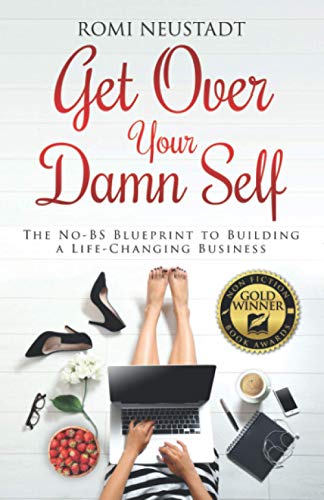 Get Over Your Damn Self The No-Bs Blueprint To Building A Life-Changing Busines [Paperback]