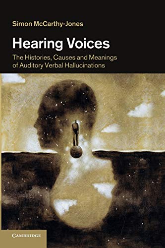Hearing Voices The Histories, Causes and Meanings of Auditory Verbal Hallucinat [Paperback]