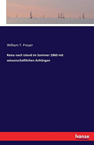 Reise Nach Island Im Sommer 1860 Mit Wissenschaftlichen Anhangen (german Edition [Paperback]