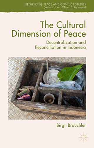 The Cultural Dimension of Peace Decentralization and Reconciliation in Indonesi [Hardcover]