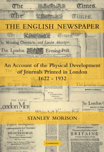 The English Newspaper, 16221932 An Account of the Physical Development of Jour [Paperback]