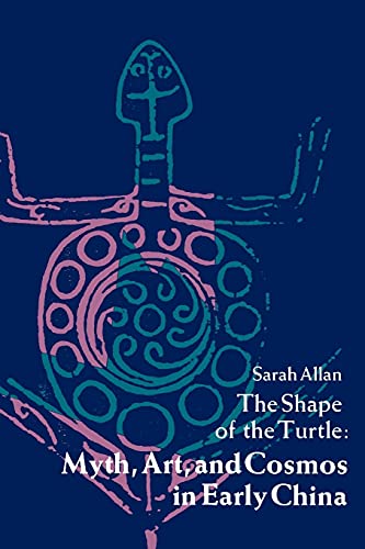 The Shape Of The Turtle Myth, Art, And Cosmos In Early China (chinese Philosoph [Paperback]