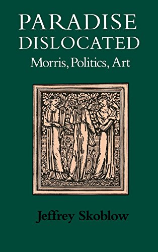 Paradise Dislocated Morris, Politics, Art (victorian Literature & Culture) [Hardcover]