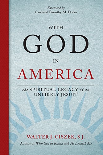 With God In America The Spiritual Legacy Of An Unlikely Jesuit [Paperback]