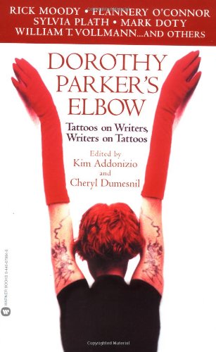 Dorothy Parker's Elbow Tattoos on Writers, Writers on Tattoos [Paperback]