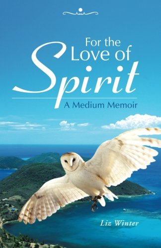 For The Love Of Spirit A Medium Memoir [Paperback]