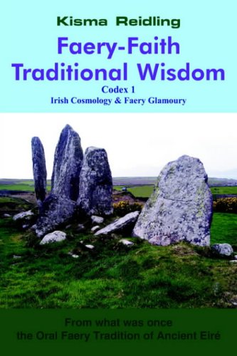 Faery-Faith Traditional Wisdom Codex 1 Irish Cosmology & Faery Glamoury [Paperback]