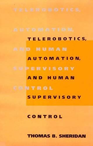 Telerobotics, Automation, and Human Supervisory Control [Paperback]