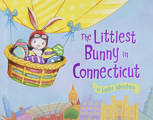 The Littlest Bunny in Connecticut An Easter Adventure [Hardcover]