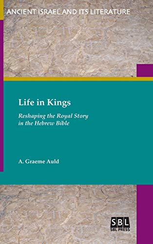 Life In Kings Reshaping The Royal Story In The Hebrew Bible (ancient Israel And [Hardcover]