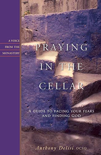 Praying In The Cellar A Guide To Facing Your Fears And Finding God (voices From [Paperback]