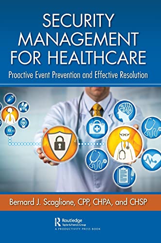 Security Management for Healthcare Proactive Event Prevention and Effective Res [Hardcover]