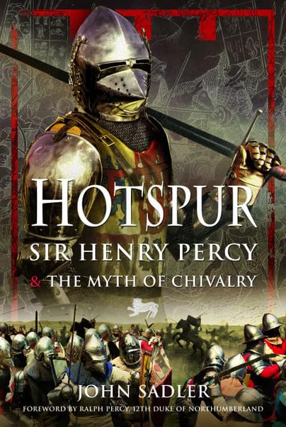 Hotspur Sir Henry Percy and the Myth of Chivalry [Hardcover]