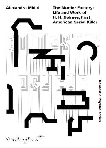 The Murder Factory Life and work of H. H. Holmes, First American Serial Killer [Paperback]