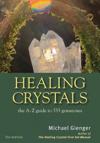 Healing Crystals The A-Z Guide to 555 Gemstones [Paperback]