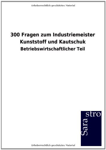 300 Fragen Zum Industriemeister Kunststoff und Kautschuk [Paperback]