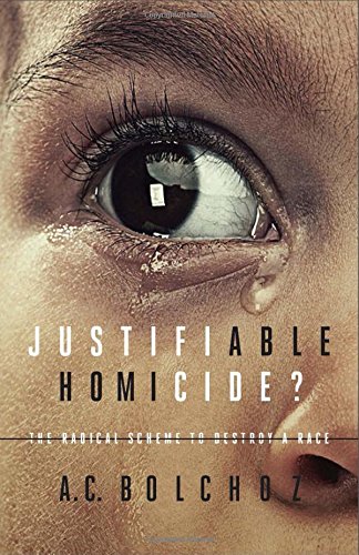 Justifiable Homicide The Radical Scheme To Destroy A Race [Paperback]