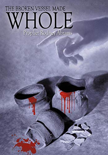 Broken Vessel Made Whole [Hardcover]