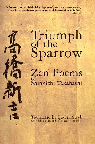 Triumph of the Sparrow Zen Poems of Shinkichi Takahashi [Paperback]