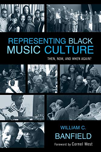 Representing Black Music Culture Then, Now, and When Again [Paperback]