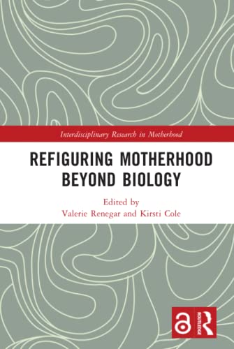 Refiguring Motherhood Beyond Biology [Hardcov