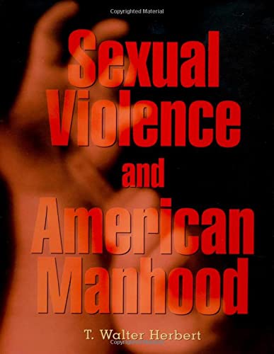 Sexual Violence and American Manhood [Hardcover]
