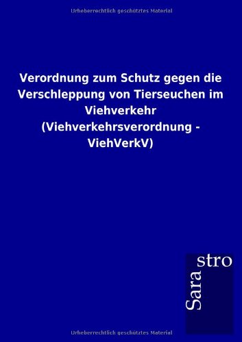 Verordnung Zum Schutz Gegen Die Verschleppung Von Tierseuchen Im Viehverkehr [Paperback]