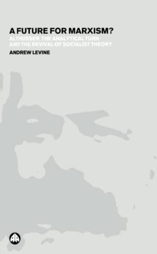 A Future for Marxism Althusser, the Analytical Turn and the Revival of Sociali [Paperback]