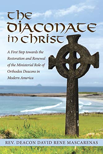Diaconate in Christ  A First Step Towards the Restoration and Renewal of the Mi [Paperback]