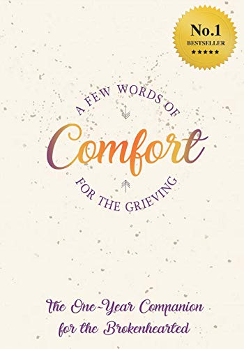 FEW Words of Comfort for the Grieving  The One-Year Companion for the Broken He [Paperback]
