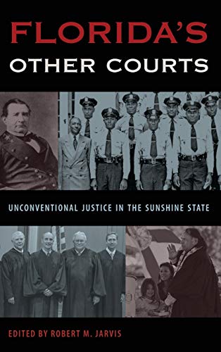 Florida's Other Courts Unconventional Justice In The Sunshine State (florida Go [Hardcover]
