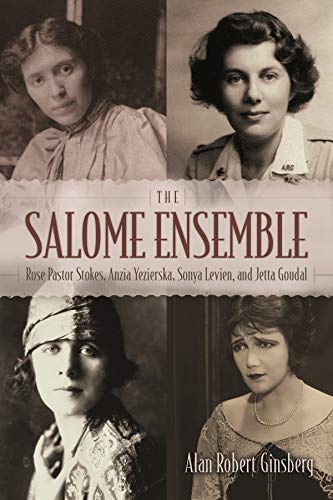 The Salome Ensemble Rose Pastor Stokes, Anzia Yezierska, Sonya Levien, And Jett [Hardcover]