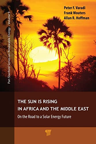 The Sun Is Rising in Africa and the Middle East On the Road to a Solar Energy F [Paperback]
