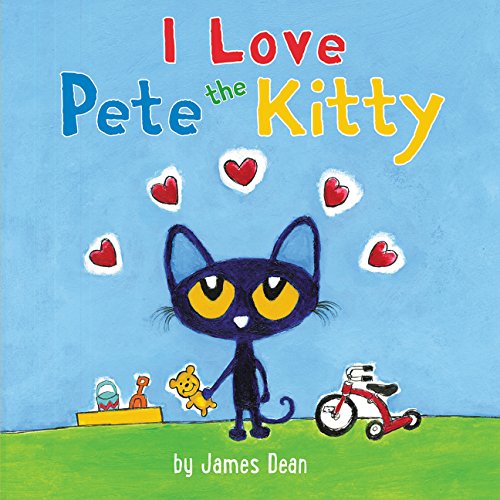 Pete the Kitty I Love Pete the Kitty [Board book]