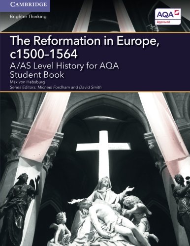 A/AS Level History for AQA The Reformation in Europe, c15001564 Student Book [Paperback]