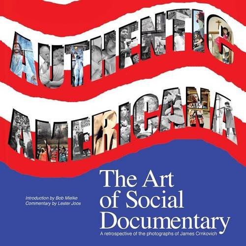 Authentic Americana The Art Of Social Documentary [Paperback]