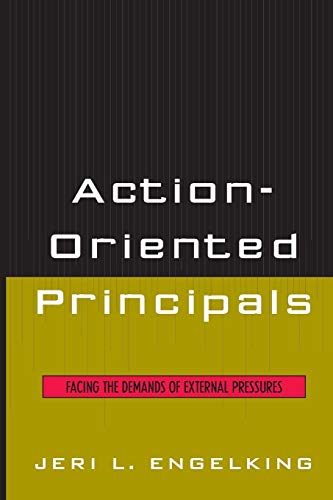 Action-Oriented Principals Facing the Demands of External Pressures [Paperback]