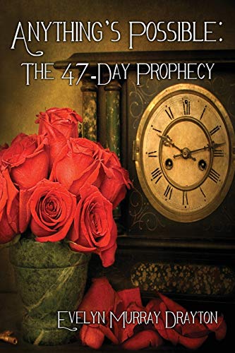 Anything's Possible The 47-Day Prophecy [Paperback]