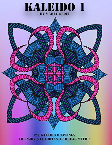 Kaleido 1  Have a Colortastic Journey with These Kaleido Drawings  [Paperback]