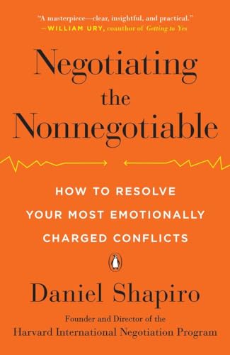 Negotiating the Nonnegotiable How to Resolve Your Most Emotionally Charged Conf [Paperback]