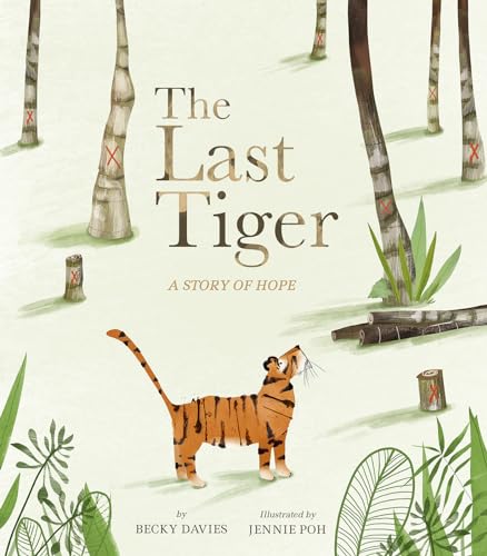 The Last Tiger A Story of Hope [Hardcover]