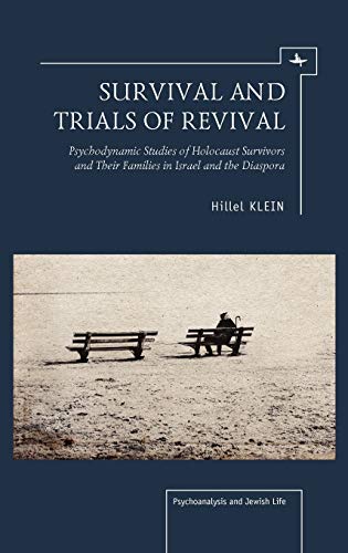 Survival and Trials of Revival Psychodynamic Studies of Holocaust Survivors and [Hardcover]