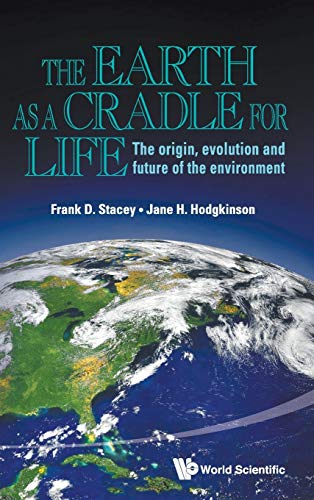 The Earth As a Cradle for Life The Origin, Evolution, and Future of the Environ [Hardcover]