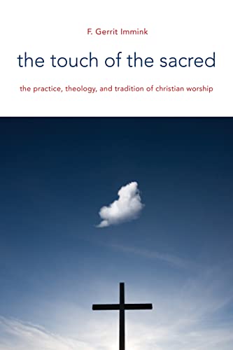 The Touch Of The Sacred The Practice, Theology, And Tradition Of Christian Wors [Paperback]