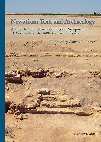 News from Texts and Archaeology Acts of the 7th International Fayoum Symposium. [Hardcover]